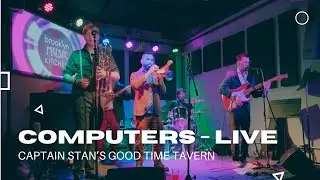 Computers &mdash; Live Performance at Brooklyn Music Kitchen | Captain Stan&rsquo;s Good Time Tavern