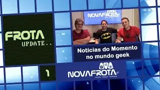 Frota Update 01 - Guardiões da Galáxia, Capitã Marvel, Star Wars 9 e mais