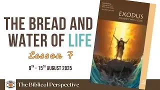 &lsquo;The Bread and Water of Life&rsquo; Lesson 7, Q3 Sabbath School 2025, The Biblical Perspective