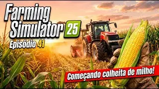🌽 COLHEITA DE MILHO A TODO VAPOR! 🚜💨 | Farming Simulator 25 – Episódio 41 ( TIMELAPSE )