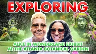 Exploring Atlanta Botanical Garden 🌸 Alice in Wonderland Exhibit | Day & PJ How We Vibe