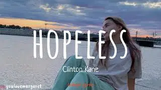 Clinton Kane - Hopeless (Lyric Video)