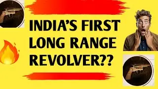 INDIA'S FIRST LONG RANGE REVOLVER #FIRST#INDIA' first longe range pistol #REVOLVER#LONG RANGE gun