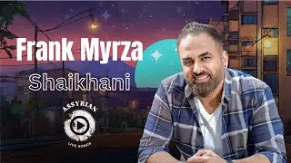 Frank Myrza - Shaikhani (Assyrian Live Songs) | 2024