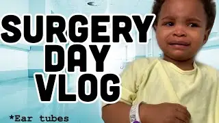 Surgery Day Vlog| Ear Tubes(Myringotomy)