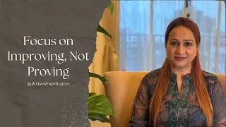 Focus on Improving, Not Proving - Divine Drops By Geet