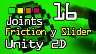 16 - Físicas en Unity Friction Joint 2D y Slider Joint 2D funcionamiento con ejemplos