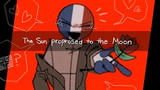 The Sun Proposed to The Moon || Countryhumans (fruk/ukfr) Valentine&rsquo;s Day Special