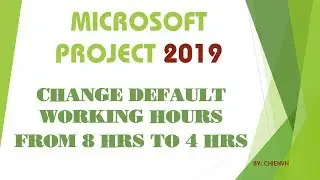 MS Project 2019: Change default working hours from 8 to 4 hours