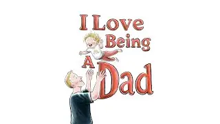 I Love Being A Dad - Can't Stop Won't Stop