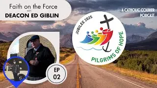 Episode 2 (Video): Faith on the Force | Jubilee 2025: Pilgrims of Hope Podcast