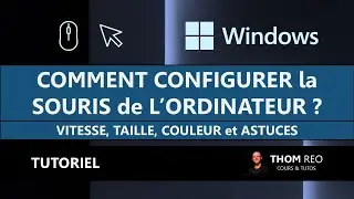 Configurer la SOURIS avec Windows 10/11: acc&eacute;l&eacute;rer, ralentir, agrandir le curseur, couleur... (Tuto)