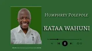 Humphrey Polepole - Kataa Wahuni.(Official Music Audio). #kataawahuni #polepole