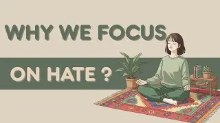 Why We Focus on Hate: Handling Negative Comments (Negativity Bias)