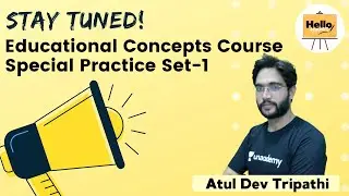Stay Tuned for Educational Concepts Course by Atul Dev Tripathi's Special Practice Set-1 for AWES