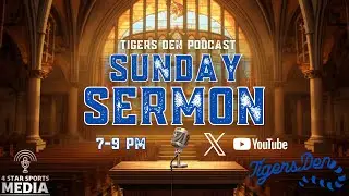 Sunday Sermon| Tigers Den