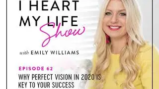 🎧62: Why Perfect Vision in 2020 is Key to Your Success