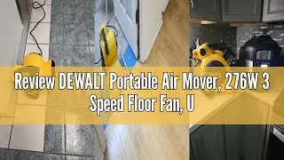Review DEWALT Portable Air Mover, &lrm;276W 3 Speed Floor Fan, Utility Blower Fan, 1/5 HP 600 CFM Floor