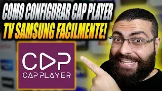 Aplicativo CAP PLAYER na TV Samsung Como Configurar? Apk CAP PLAYER Vale a Pena na TV Samsung 2025?