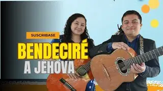 Bendeciré a Jehova | Noel y Karen Ministerio Castillo 