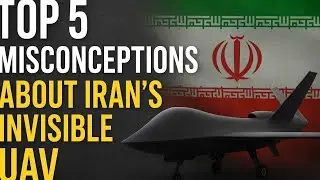 Top 5 Misconceptions About Iran&rsquo;s Invisible UAV: What the World Gets Wrong