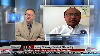 Ntsib Nrog Hmoob - Steve Ly - City Of Elks Grove Mayor