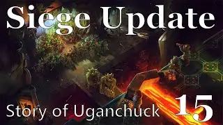 Story of Uganchuck continues! SIEGE AGAIN! Forgotten Beast and we need more tombs!