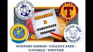 Adventures in Substitute Teaching (EP 9): Newport Harbor, TeWinkle, College Park, & Whittier (NMUSD)