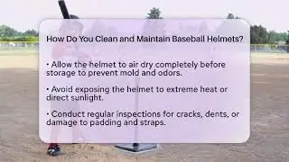 How Do You Clean and Maintain Baseball Helmets? | Baseball Equipment Hub News