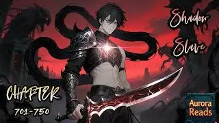 Shadow Slave &ndash; From Slave to Shadow Warlord  || Chapter 651-700 [AUDIO STORY]