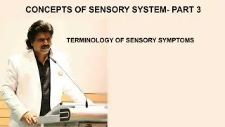 CONCEPTS OF SENSORY SYSTEM - PART 3, TERMINOLOGY OF SENSORY SYMPTOMS