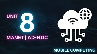 Unit 8 - MANET Ad-Hoc - Mobile Computing - Notes