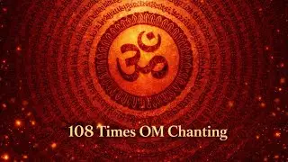 108 OM Chanting by Brahmins | Remove Negative Energy | Ancient Vedic Healing Sound | Deep Meditation