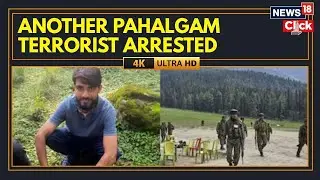 Pahalgam Attack: Lashkar Operative Who Provided Logistic Support To Terrorists Arrested | 4K