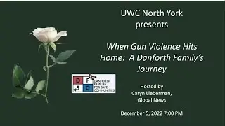 UWC North York &ndash; When Gun Violence Hits Home: A Danforth Family&rsquo;s Journey