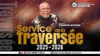 SERVICE DE LA TRAVERSEE AVEC LE PASTEUR FRANÇOIS MUTOMBO VH/MARDI 30 DEC 2025
