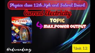 physics Class 12th Kpk and Federal board Maximum Power Output|Resistance Matching Kpk and Federal