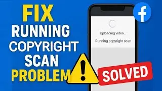 Fix Facebook Video Upload &ldquo;Running Copyright Scan&rdquo;Problem | Facebook Video Upload Stuck Issue Solved