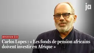 Carlos Lopes : « Les fonds de pension africains doivent investir en Afrique »