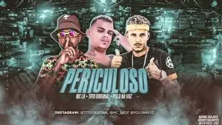PERICULOSO - POLO NA VOZ, MC LK E TITO ORIGINAL - (REMIX BREGA FUNK)