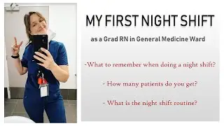 My first night shift at the hospital. Sharing my experience as a Grad RN in General Medicine Ward