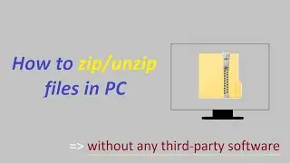 How to zip and unzip files in PC without any third-party software