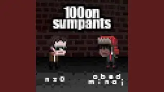 #100onsumpants (feat. obed minaj)