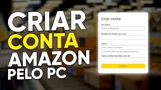 Como CRIAR uma CONTA da AMAZON pelo PC ou NOTEBOOK em 2024!