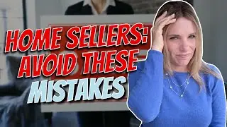 Sellers: Avoid these 10 expensive mistakes when selling your home!