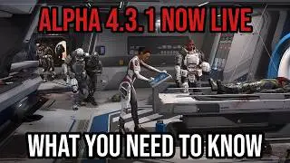 Star Citizen Alpha 4.3.1 NOW LIVE - What You Need To Know!