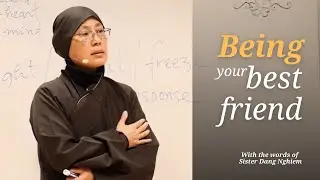 Being Your Best Friend | Talk by Sister Dang Nghiem | #mindfulness