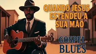 Gospel Blues- Hino 