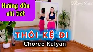 Hướng dẫn chi tiết/ THÔI KỆ ĐI-Remix/ Dễ tập/ Choreo Kalyan 