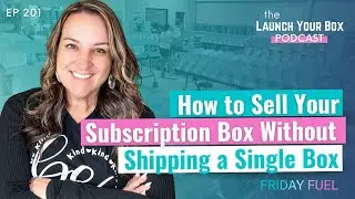 How to Sell Your Subscription Box Without Shipping a Single Box